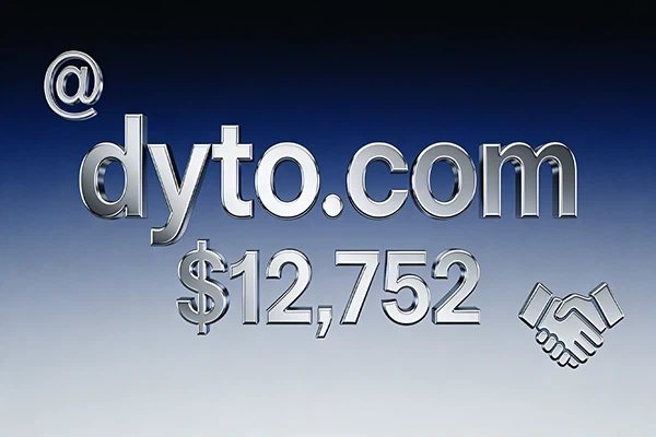 四字母精品域名dyto.com以12,752美元成交，營銷與咨詢行業適配性拉滿